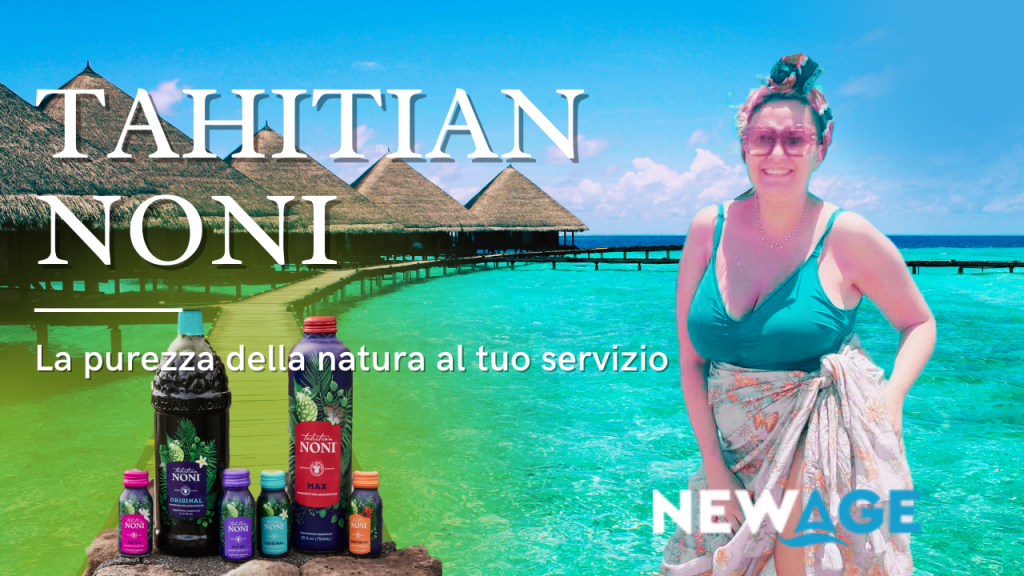 newage tahitian noni la purezza della natura al tuo servizio